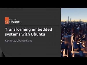 Keynote: transforming embedded systems with Ubuntu