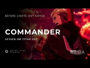 Commander - Before Lights Out Cover | Attack On Titan OST