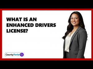 What Is An Enhanced Drivers License?