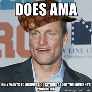 Woody Harrelson Reddit AMA | Know Your Meme