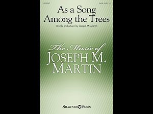 AS A SONG AMONG THE TREES - Joseph M. Martin