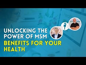 Unlocking the Power of MSM: Benefits for Your Health