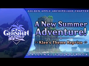 A New Summer Adventure!: Klee's Theme Reprise | Genshin Impact OST: Golden Apple Archipelago Chapter