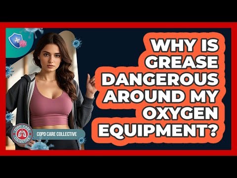 Why Is Grease Dangerous Around My Oxygen Equipment?