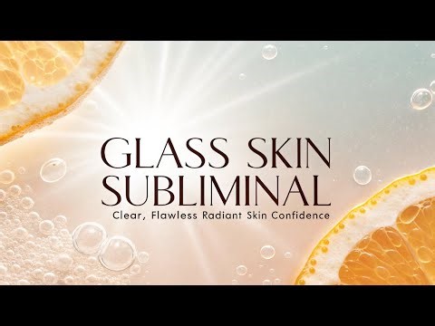 Glass Skin Subliminal | Clear, Flawless Radiant Skin Confidence