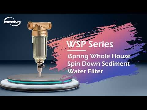 Stop Sediment Before It Ruins Your Water 💧 | iSpring WSP50 & WSP100 Spin-Down Filters