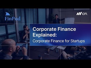 Corporate Finance Explained | Corporate Finance for Startups: A Financial Strategy Guide