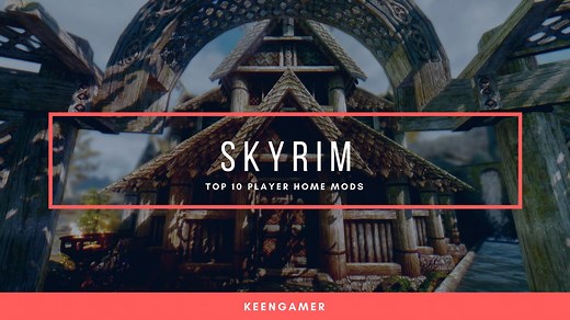 Top 20 Skyrim Player Home Mods