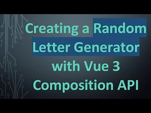 Creating a Random Letter Generator with Vue 3 Composition API