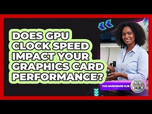 Does GPU Clock Speed Impact Your Graphics Card Performance? - The Hardware Hub