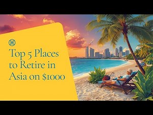 Top 5 Places to Retire in Asia on $1,000 a Month | Best Budget Expat Destinations