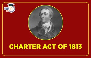 Charter Act of 1813, Meaning, History, Features, Provision and Significance