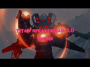 titan speakerman 3.0 theme