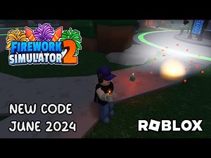Roblox Firework Simulator 2 -New Code June 2024