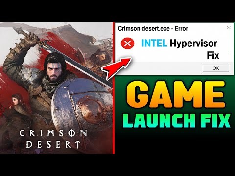 Crimson Desert PC: How to Fix Game Not Opening | Intel Hypervisor Crash Guide