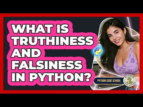 What Is Truthiness And Falsiness In Python? - Python Code School