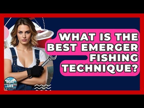 What Is The Best Emerger Fishing Technique? - Boat Life Masters