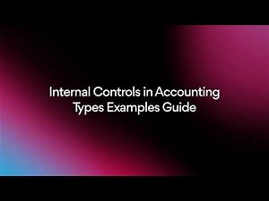Internal Controls in Accounting: Types, Examples, Guide