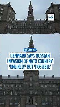Denmark says Russian invasion of NATO country 'highly unlikely' but cannot be ruled out