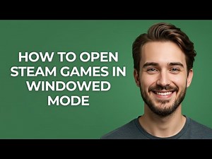 How To Open Steam Games In WIndowed Mode - GUIDE!