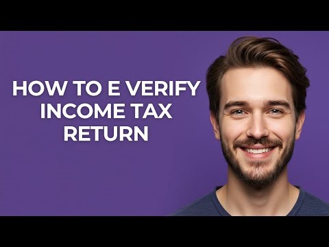 How to E Verify Income Tax Return - GUIDE!
