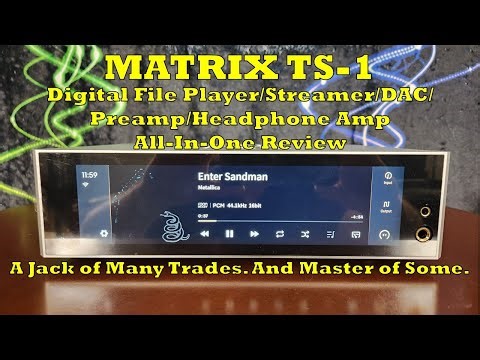 Jack of Many Master of Some: Matrix TS-1 Digital Player/Streamer/DAC/Preamp/Headphone Amp AIO Review