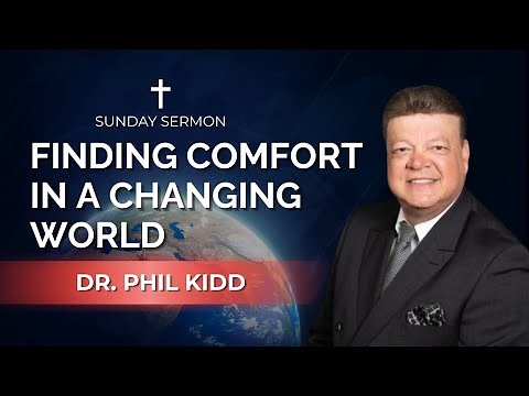 Finding Comfort in a Changing World | Dr. Phil Kidd