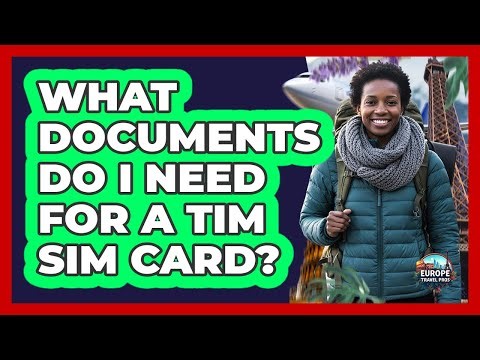 What Documents Do I Need For a TIM SIM Card?