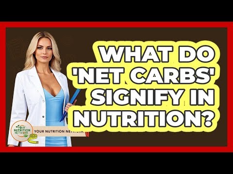What Do 'net Carbs' Signify In Nutrition? - Your Nutrition Network