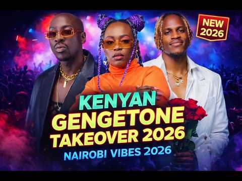 KENYAN GENGETONE TAKEOVER 2026 |Best of Bensoul, Bien,Mejja, Wakadinali, Taya, Bien,Iyanii |Nairobi