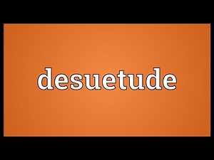 Desuetude Meaning