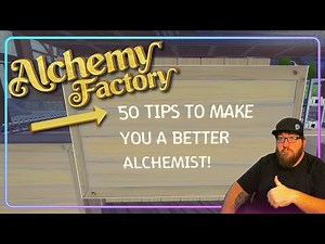 Everyone will learn something with these 50 tips for alchemy factory.