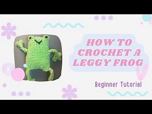 Leggy Frog Tutorial- Crochet Plushie