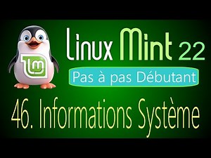 46 - Informations système - Linux Mint 22 - Pas à pas pour débutant