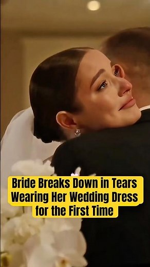 Bride Breaks Down in Tears Wearing Her Wedding Dress for the First Time
