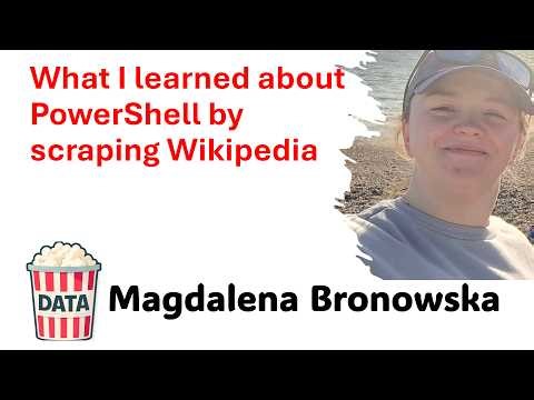 Magdalena Bronowska - What I learned about PowerShell by scraping Wikipedia #DataPopkorn