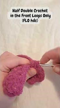 Half Double Crochet in the Front Loops Only (FLO hdc) Tutorial