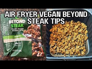 Air Fryer Frozen Vegan Beyond Steak Tips: Easy Plant-Based Protein Ready in Minutes! 🔥