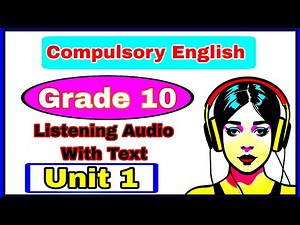 Unit - 1 || Grade 10 || English Listening with Text ||