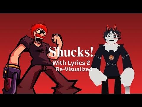 Shucks With Lyrics² re-visualized again again