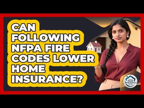 Can Following NFPA Fire Codes Lower Home Insurance? - Your Home Insurance Guide