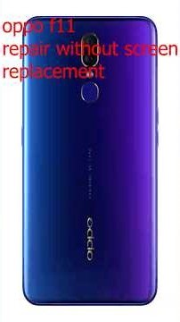 oppo f11 repair without screen replacement