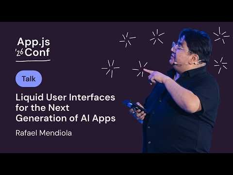 Rafael Mendiola – Liquid User Interfaces for the Next Generation of AI Apps | App.js Conf 2026