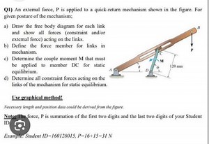 Q1. Force and Static Analysis of Quick-Return MechanismAn ext... | Filo