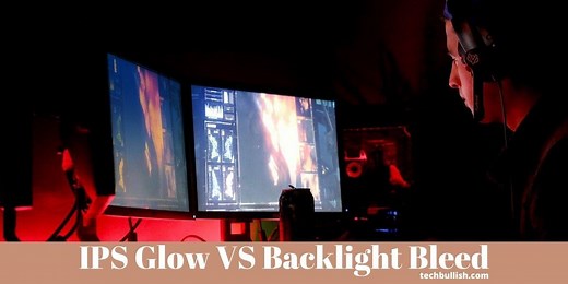 IPS Glow vs Backlight Bleed: Know the Differences