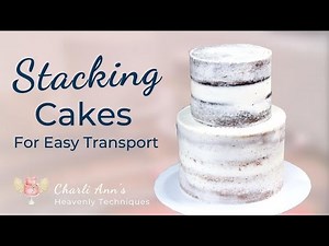 How To Stack Cake Without The Cakes Collapsing - Charli Ann's Heavenly Techniques