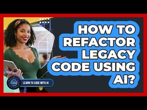 How To Refactor Legacy Code Using AI?