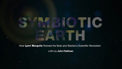 Symbiotic Earth: How Lynn Margulis Rocked the Boat and Started a Scientific Revolution