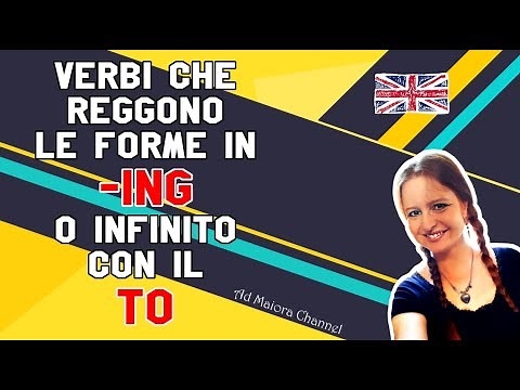 Lezione di Inglese 49 | Verbi che reggono la forma in ING o infinito con il TO | ING o TO Infinitive