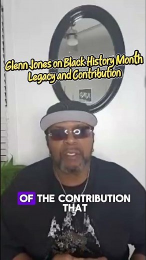 Glenn Jones on Black History Month, Legacy and Contribution